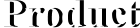 Product Product