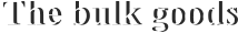 The bulk goods  The bulk goods